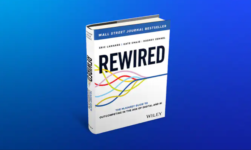 Rewired: Hướng dẫn của Mckinsey để vượt qua thời kì chuyển đổi kỹ thuật số và AI