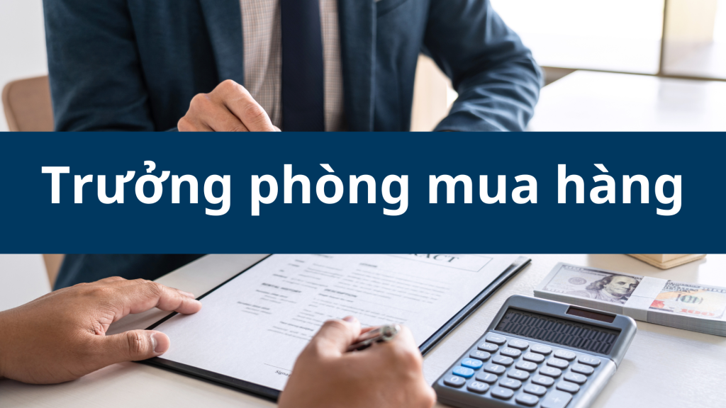 Trưởng phòng mua hàng xuất sắc: Bí quyết để thành công