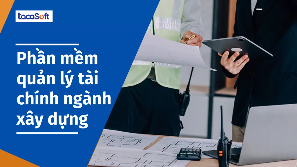 Phần mềm quản lý tài chính ngành xây dựng SMART BUILD