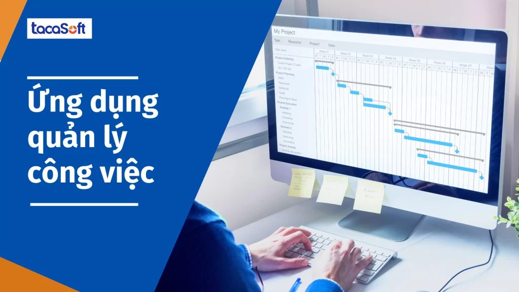 Ứng dụng quản lý công việc Tacasoft - Bước đột phá trong năng suất doanh nghiệp